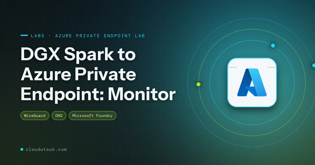 DGX Spark to Azure Private Endpoint: Monitor - Labs hero image